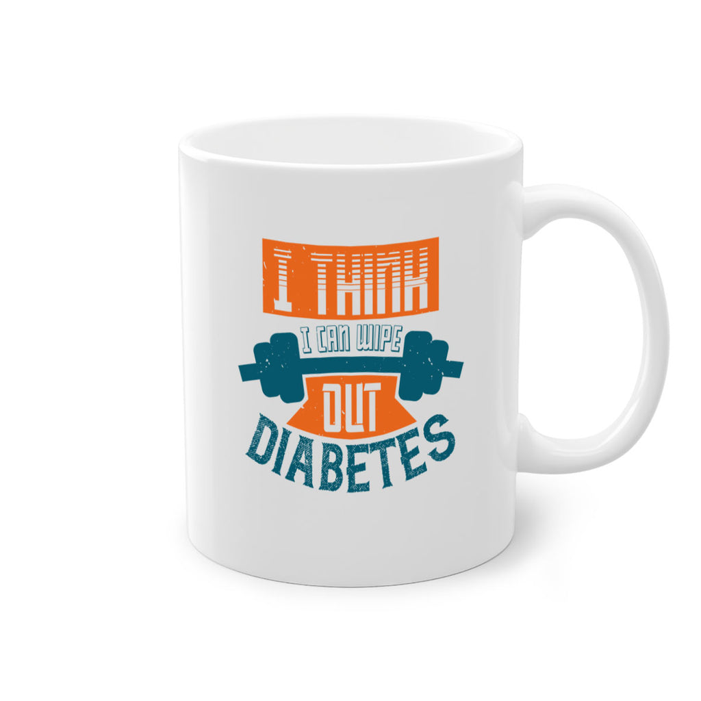 I think I can wipe out diabetes Style 30#- diabetes-Mug / Coffee Cup