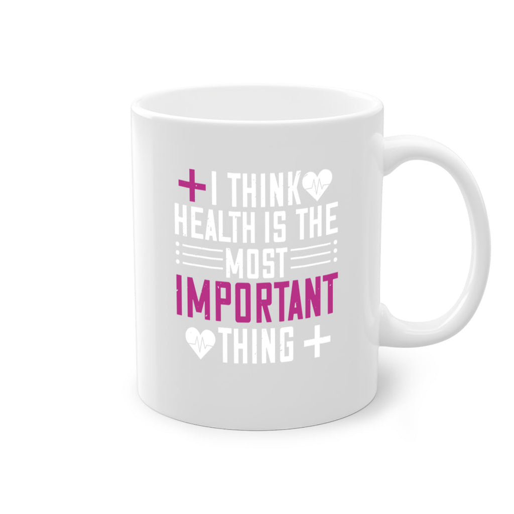 I think health is the most important thing Style 31#- World Health-Mug / Coffee Cup