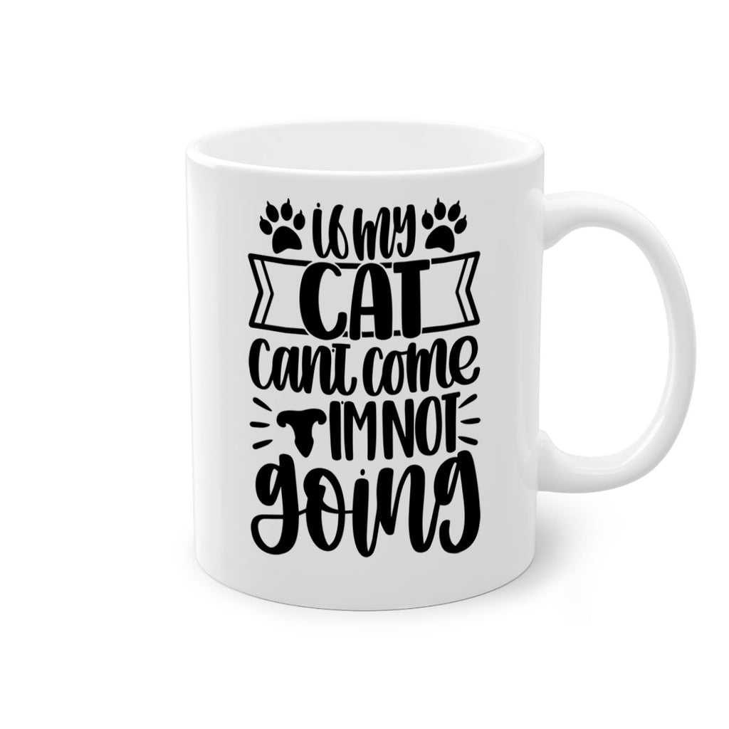 If My Cat Cant Come Im Not Going Style 96#- cat-Mug / Coffee Cup
