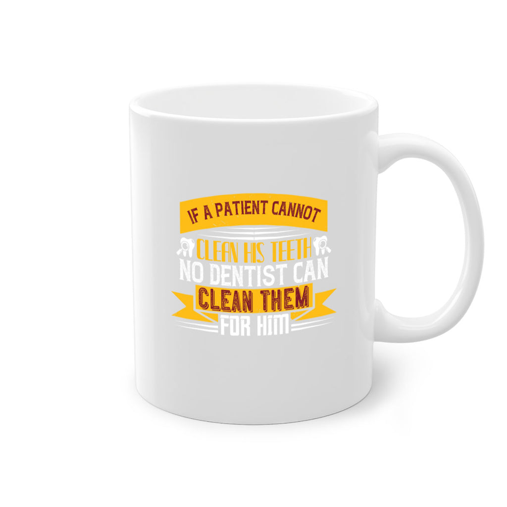 If a patient cannot clean his teeth Style 33#- dentist-Mug / Coffee Cup