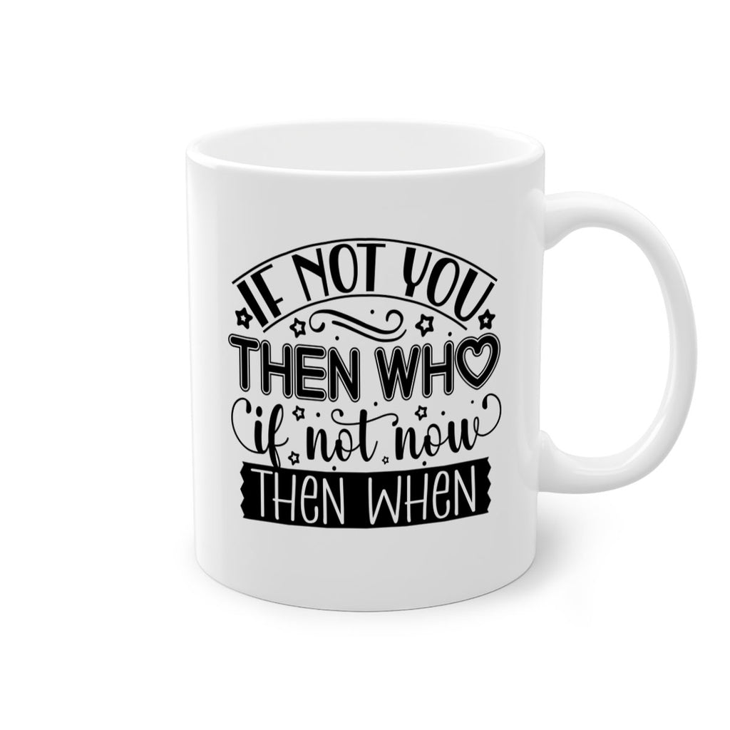 If not you then who if not now then when Style 29#- Black women - Girls-Mug / Coffee Cup