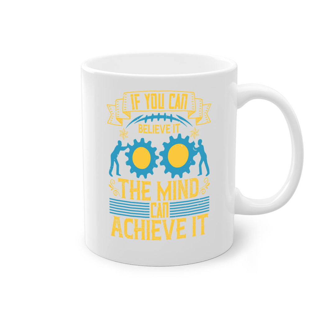 If you can believe it the mind can achieve it Style 32#- dentist-Mug / Coffee Cup