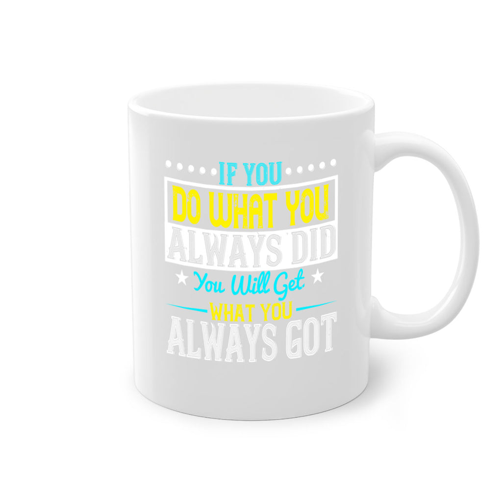 If you do what you always did you will get what you always got Style 36#- motivation-Mug / Coffee Cup