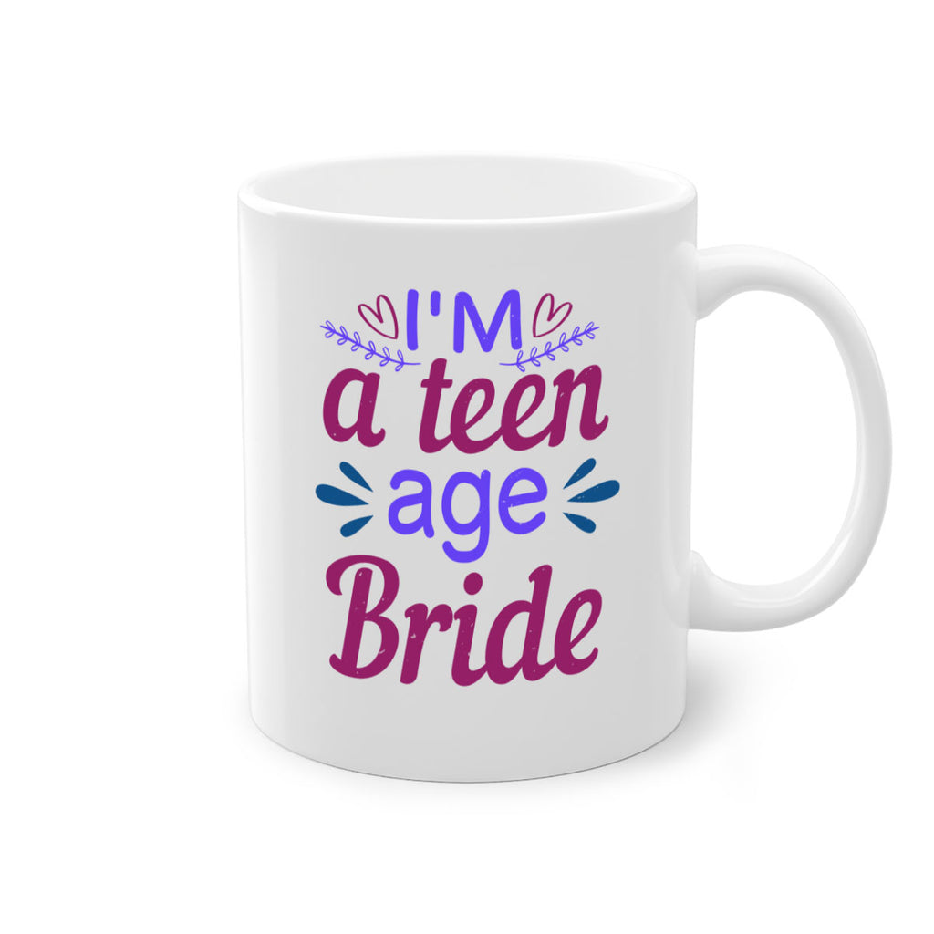 Im a teenage bride 58#- bride-Mug / Coffee Cup