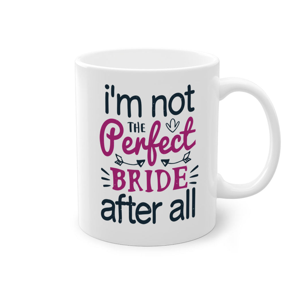 Im not the perfect bride after all 54#- bride-Mug / Coffee Cup