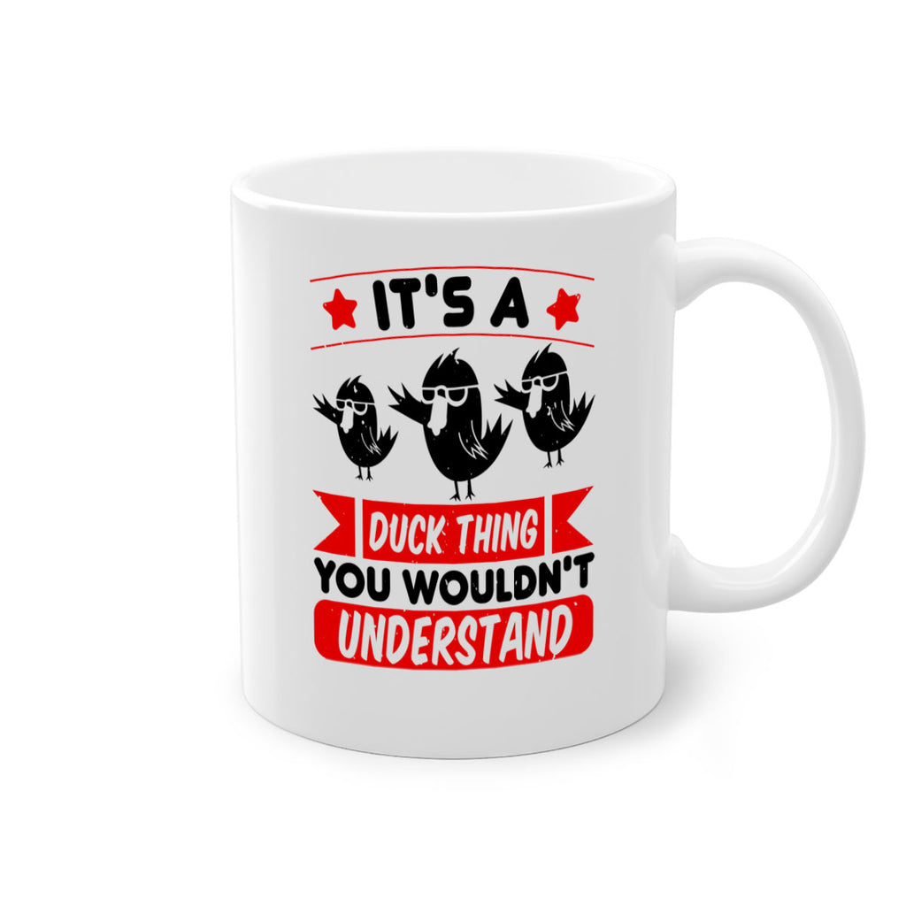 Its a Duck Thing You Wouldnt Understand Style 35#- duck-Mug / Coffee Cup