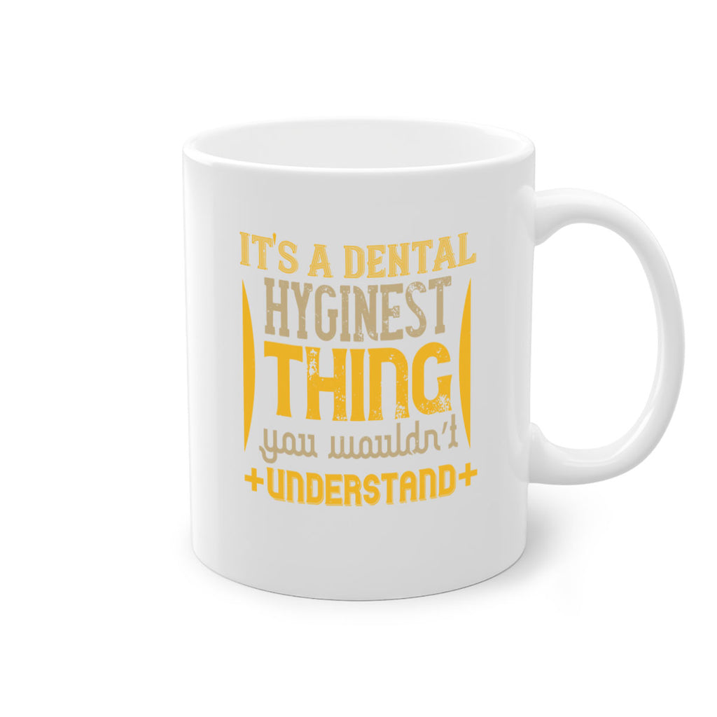 Its a dental hyginest Style 30#- dentist-Mug / Coffee Cup