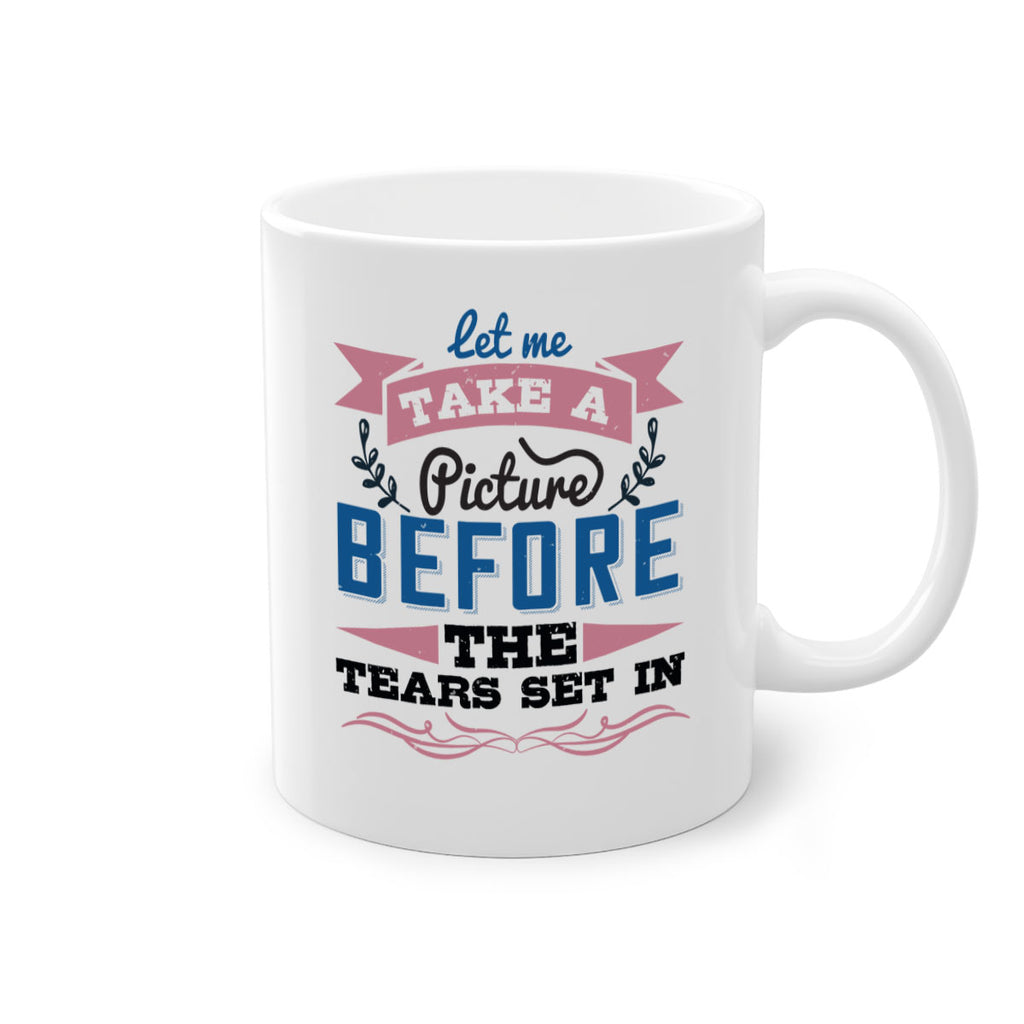 Let me take a picture before the tears set in 48#- bride-Mug / Coffee Cup