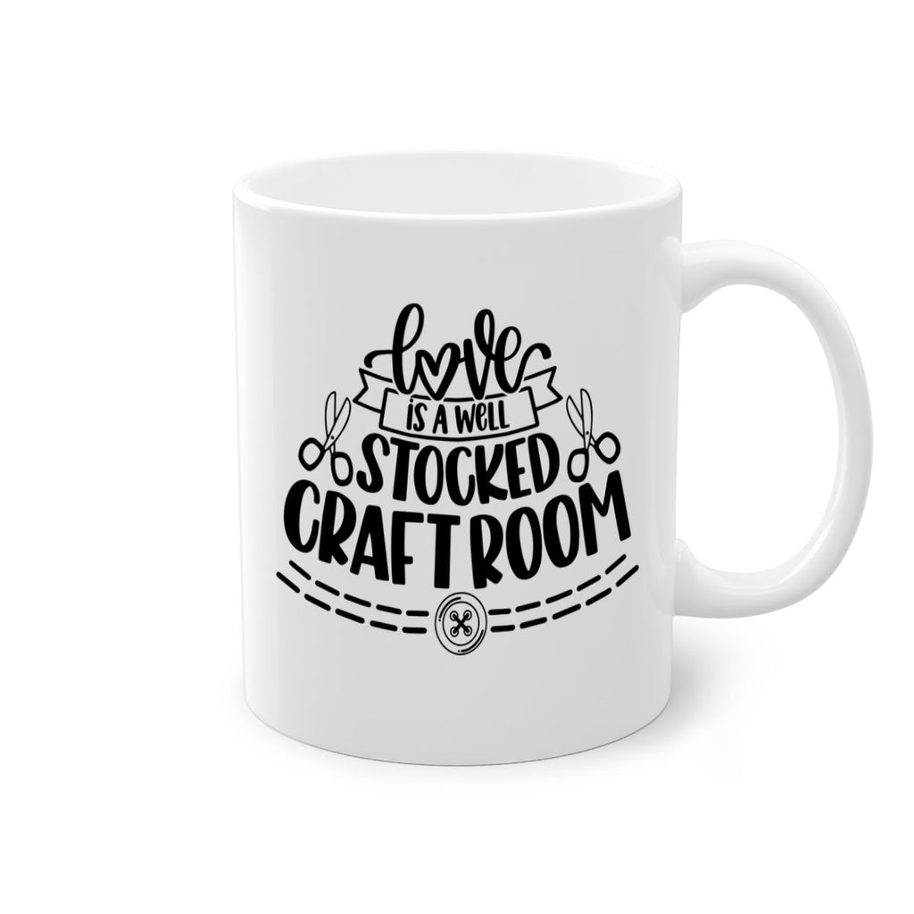 Love Is A Well Stocked 13#- crafting-Mug / Coffee Cup