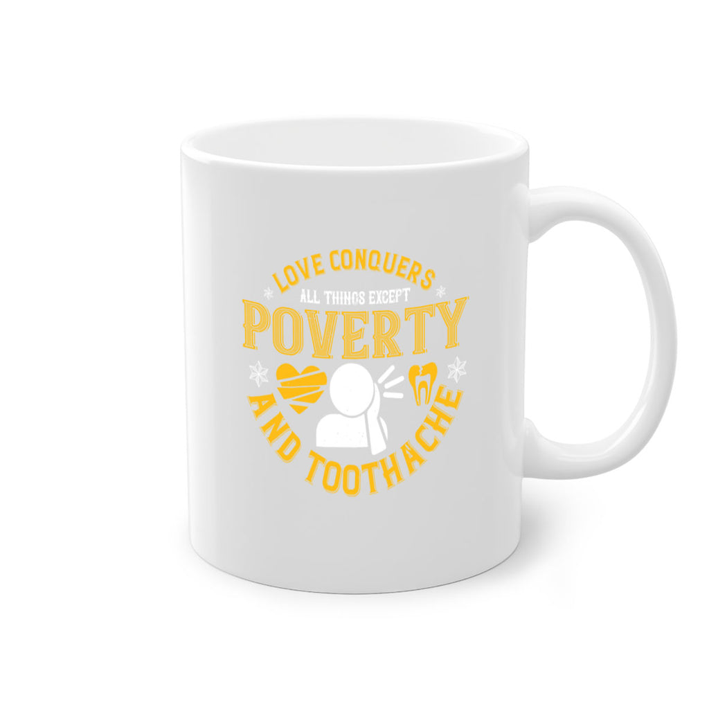 Love conquers all things except poverty and toothache Style 26#- dentist-Mug / Coffee Cup