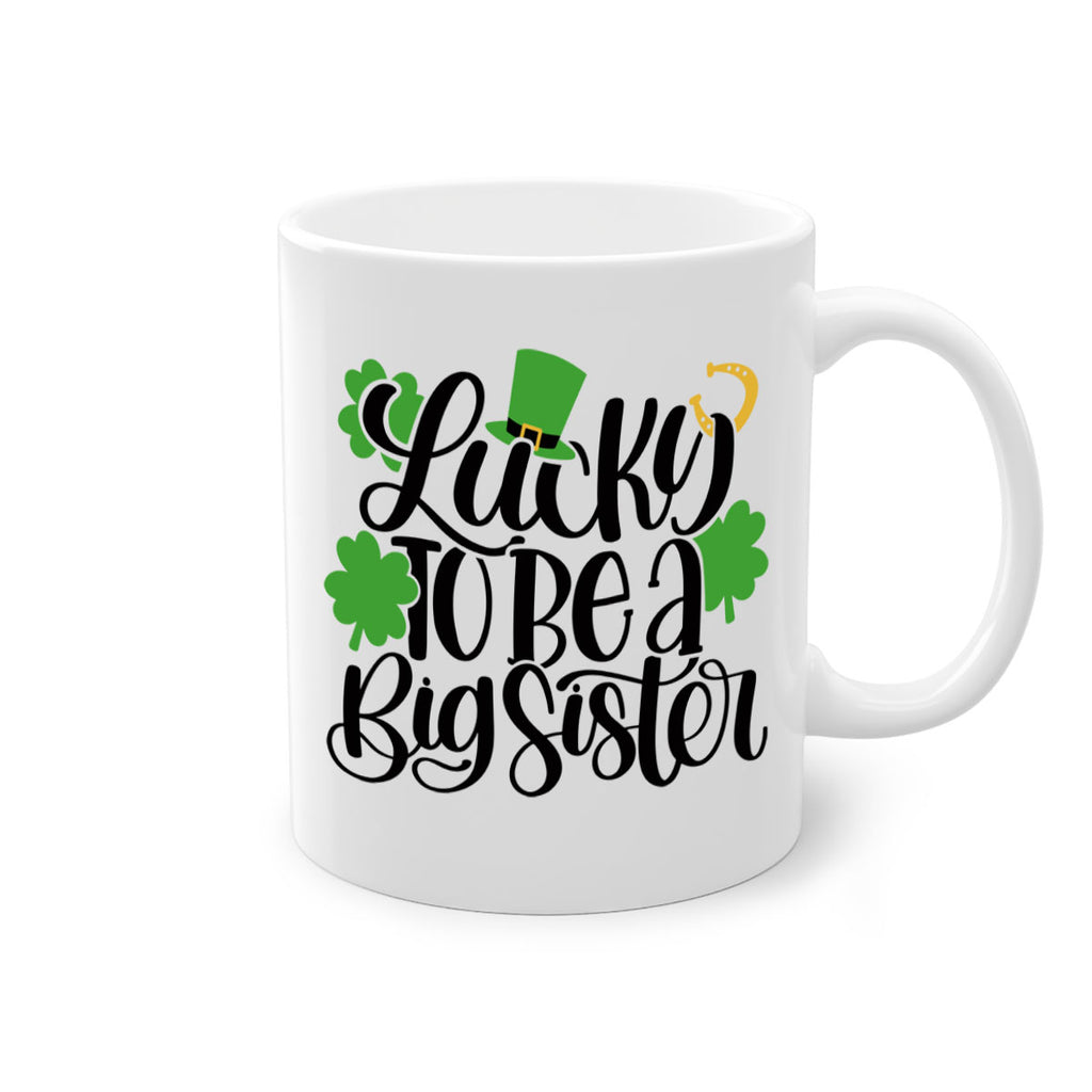 Lucky To Be A Big Sister Style 51#- St Patricks Day-Mug / Coffee Cup
