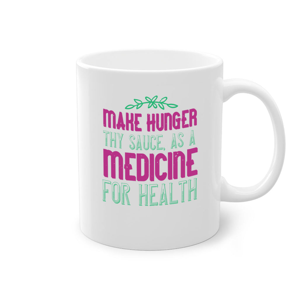 Make hunger thy sauce as a medicine for health Style 25#- World Health-Mug / Coffee Cup