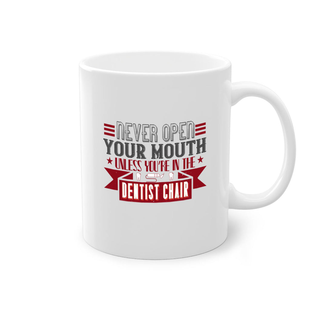 Never open your mouthunless Style 23#- dentist-Mug / Coffee Cup