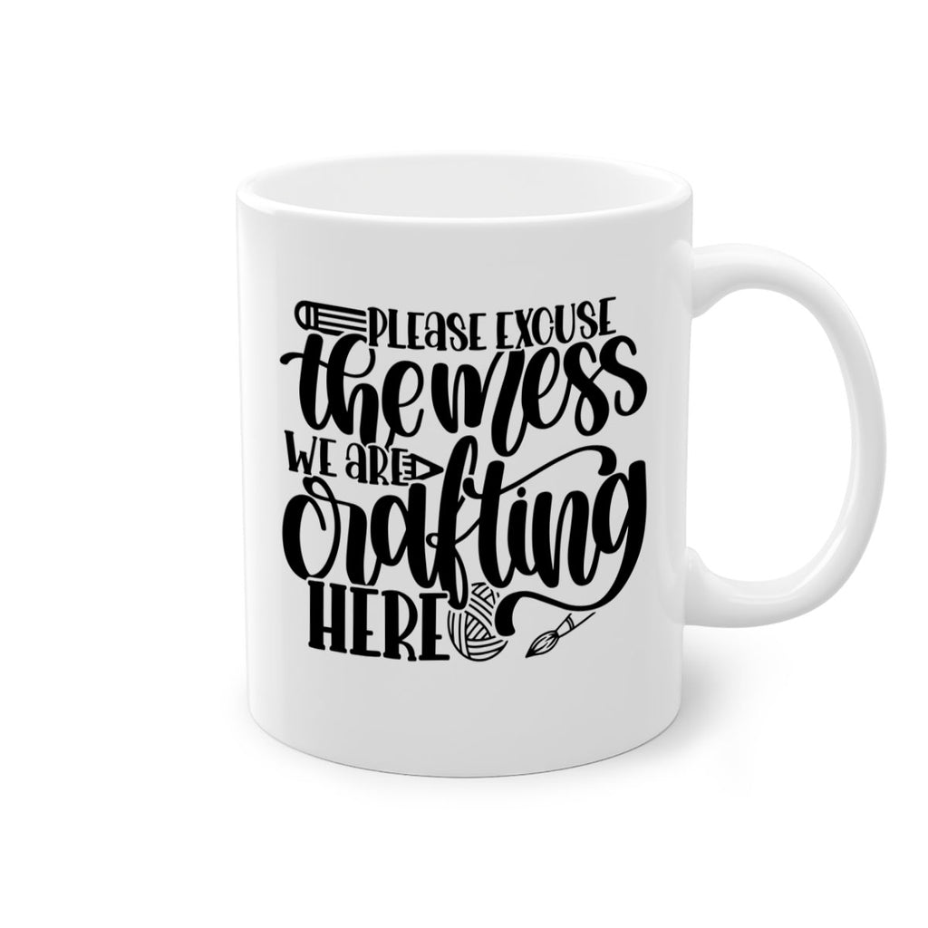 Please Excuse The Mess We 10#- crafting-Mug / Coffee Cup