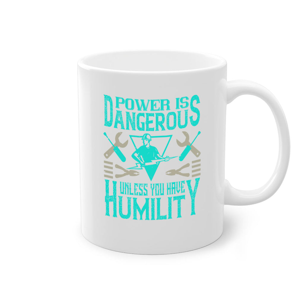 Power is dangerous unless you have humility Style 18#- electrician-Mug / Coffee Cup