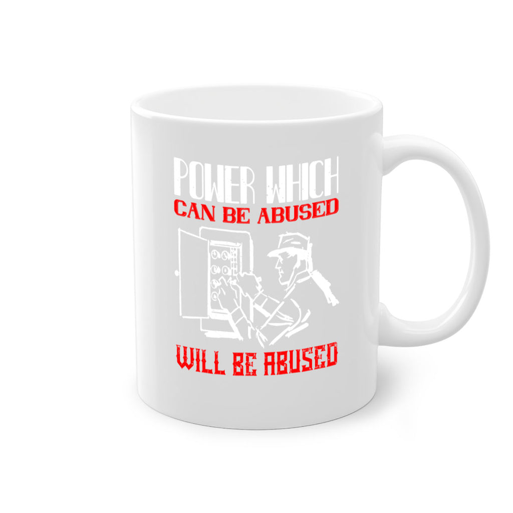 Power which can be abused will be abused Style 16#- electrician-Mug / Coffee Cup