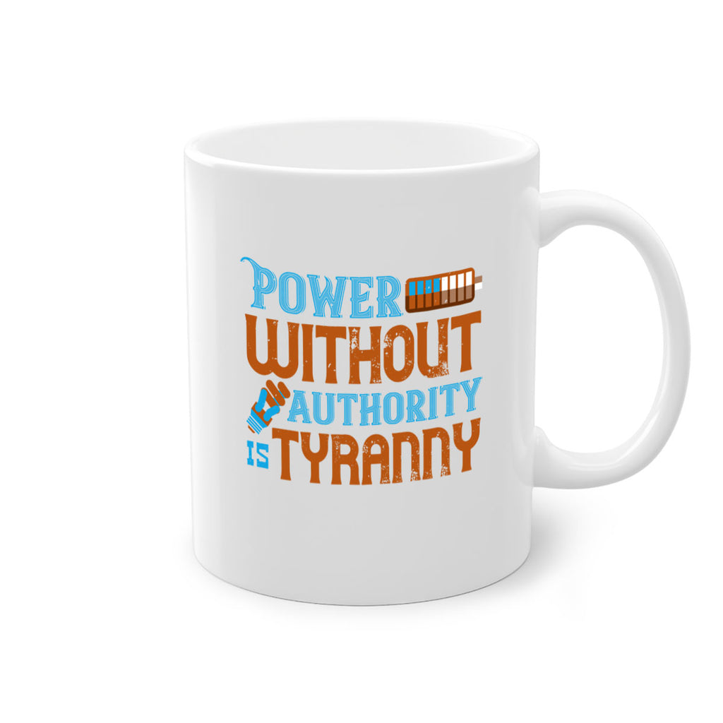 Power without authority is tyranny Style 15#- electrician-Mug / Coffee Cup