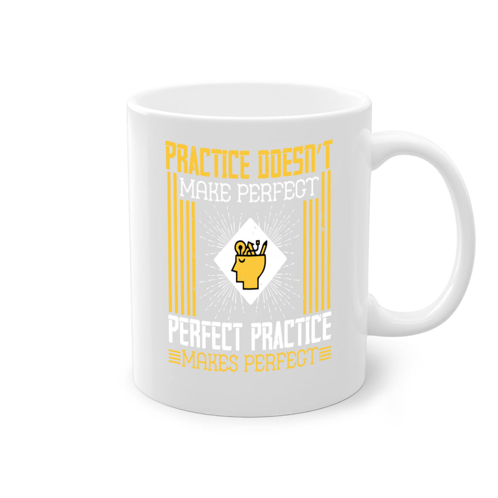 Practice doesn’t make perfect Perfect practice makes perfect Style 20#- dentist-Mug / Coffee Cup