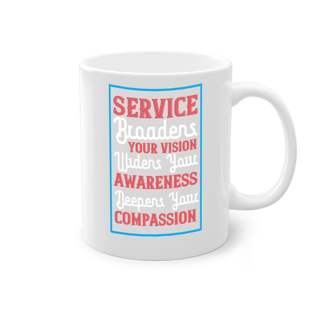 Service broadens your vision widens your awareness Deepens your compassion Style 31#- Self awareness-Mug / Coffee Cup