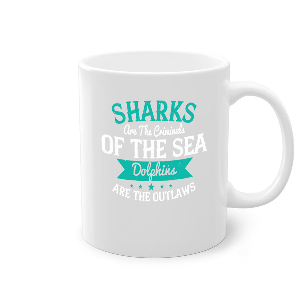 Sharks are the criminals of the sea Dolphins are the outlaws Style 34#- Shark-Fish-Mug / Coffee Cup