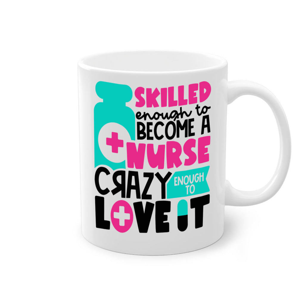 Skilled Enough To Become A Nurse Crazy Enough To Love It Style Style 38#- nurse-Mug / Coffee Cup