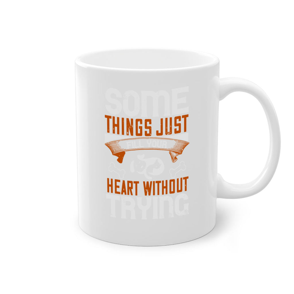 Some things just fill your Heart Without Trying Style 149#- Dog-Mug / Coffee Cup