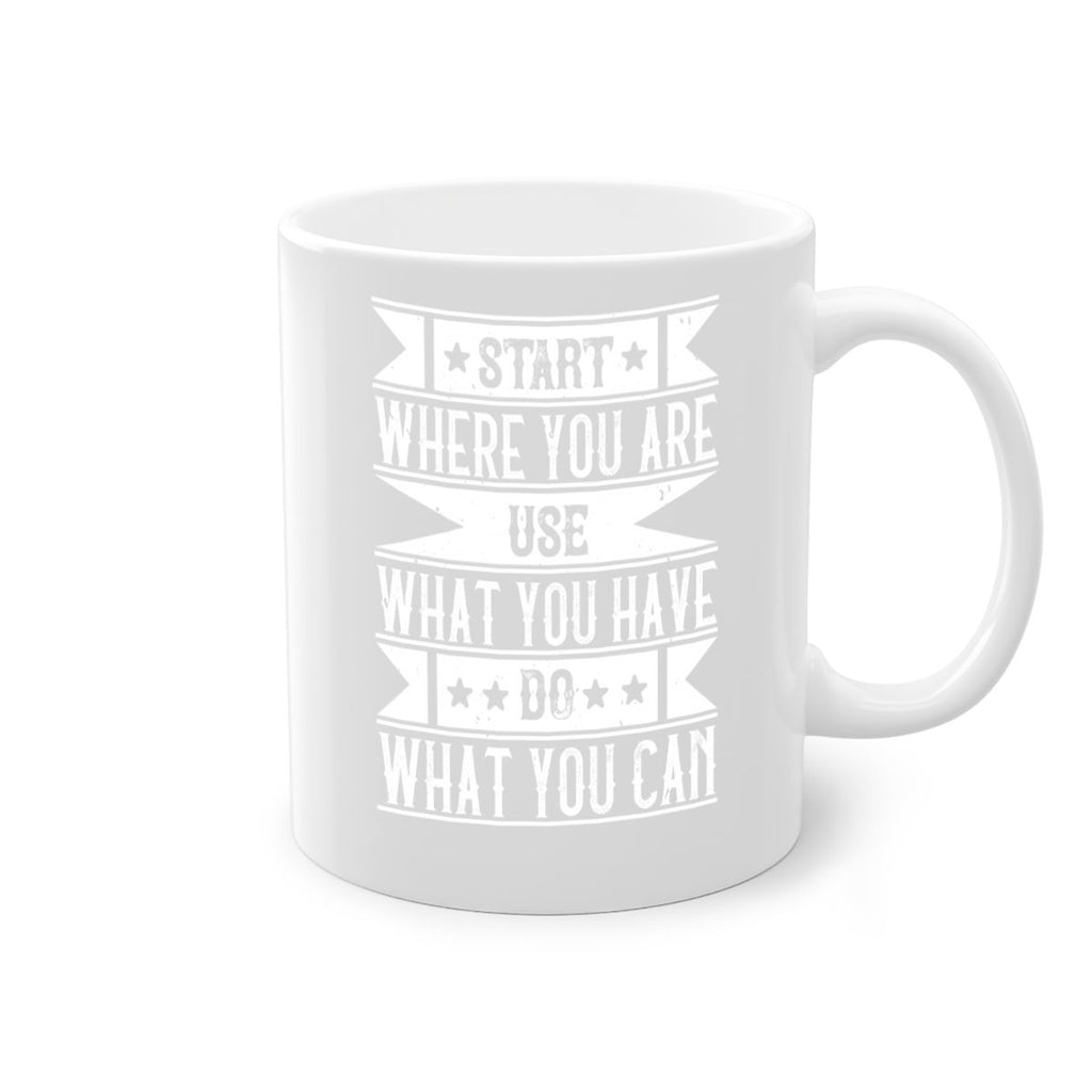 Start where you are Use what you have Do what you can Style 28#-Volunteer-Mug / Coffee Cup