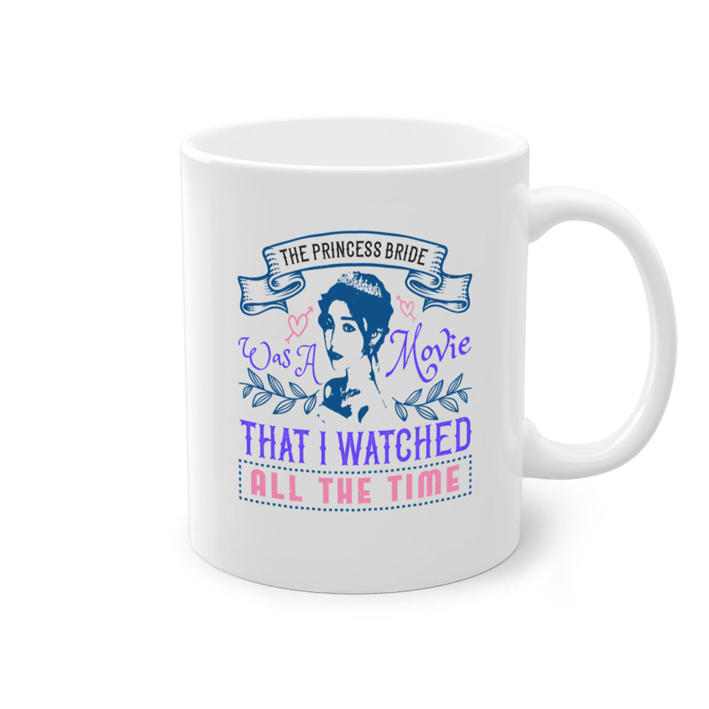 The Princess Bride was a movie that I watched all the time 22#- bride-Mug / Coffee Cup