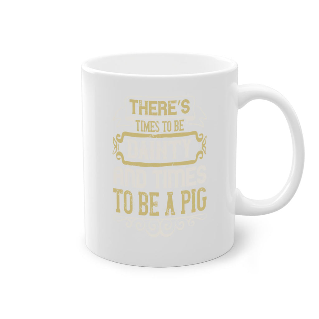 There’s times to be dainty and times to be a pig Style 18#- pig-Mug / Coffee Cup