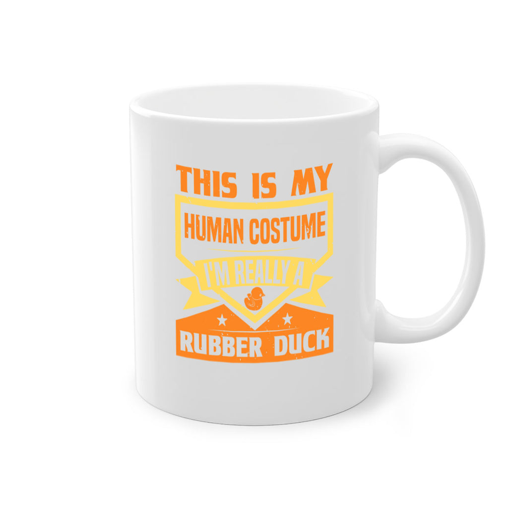This Is My Human Costume Im Really A Rubber Duck Style 13#- duck-Mug / Coffee Cup