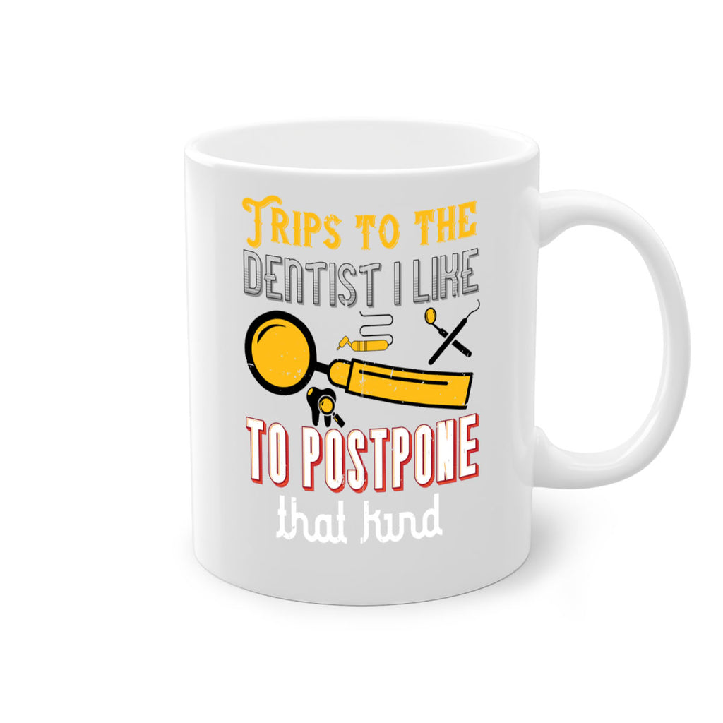 Trips to the dentist I like to postpone Style 11#- dentist-Mug / Coffee Cup