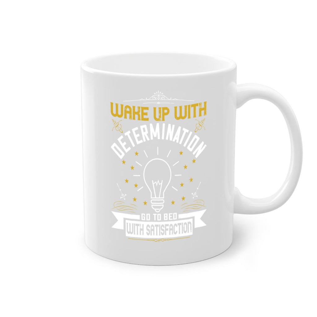 Wake up with determination Go to bed with satisfaction Style 7#- motivation-Mug / Coffee Cup