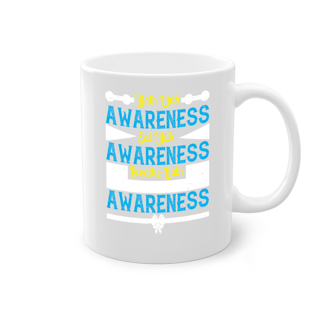 Walk with awareness Eat with awareness Breathe with awareness Style 9#- Self awareness-Mug / Coffee Cup