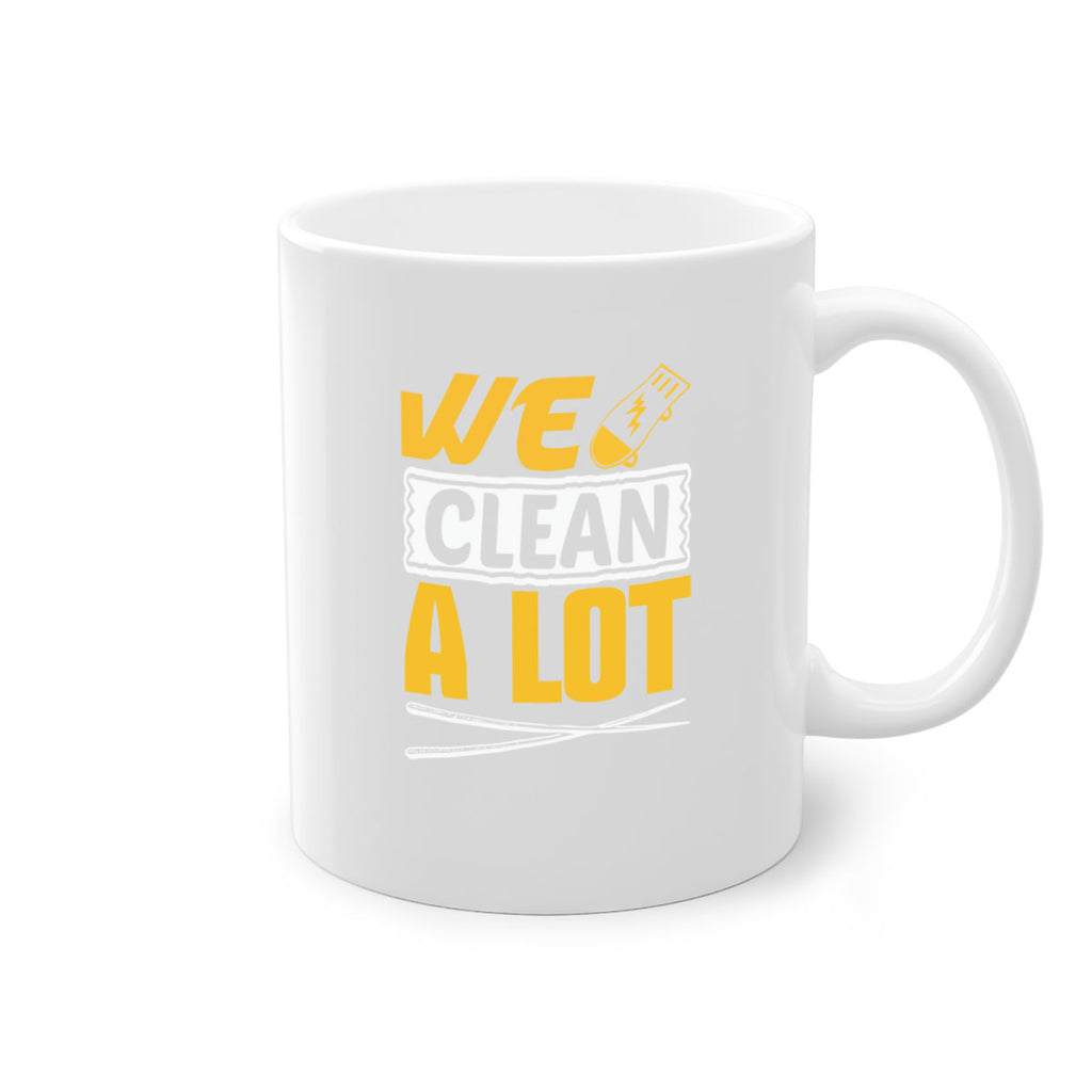 We clean a lot Style 10#- cleaner-Mug / Coffee Cup