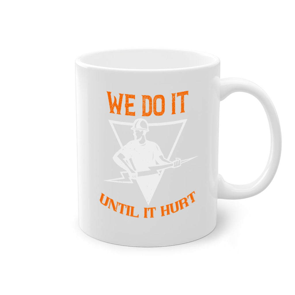 We do it untill it hurt Style 3#- electrician-Mug / Coffee Cup