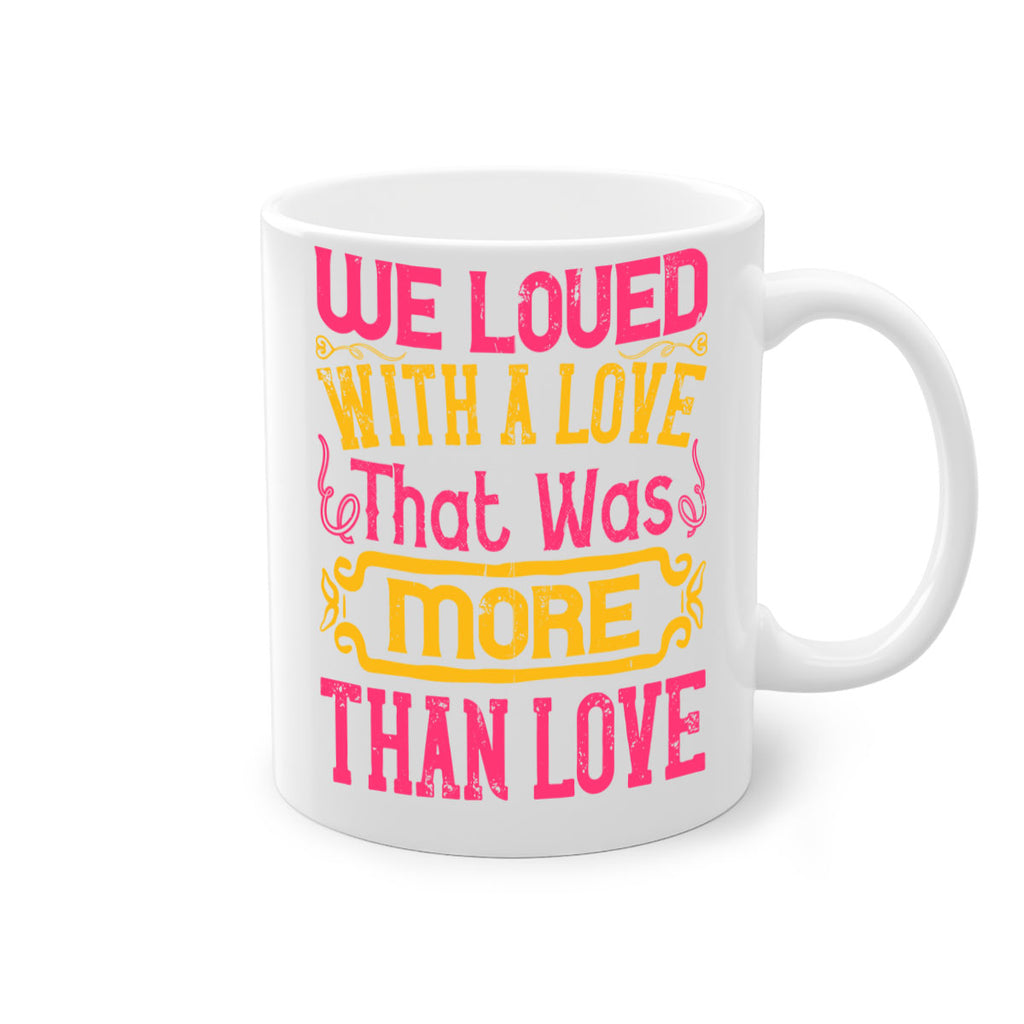 We loved with a love that was more than love Style 12#- Dog-Mug / Coffee Cup
