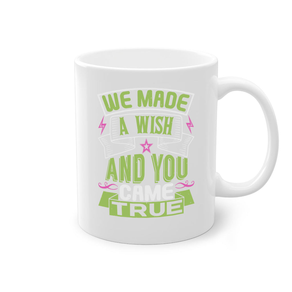 We made a wish and you came true Style 165#- baby2-Mug / Coffee Cup