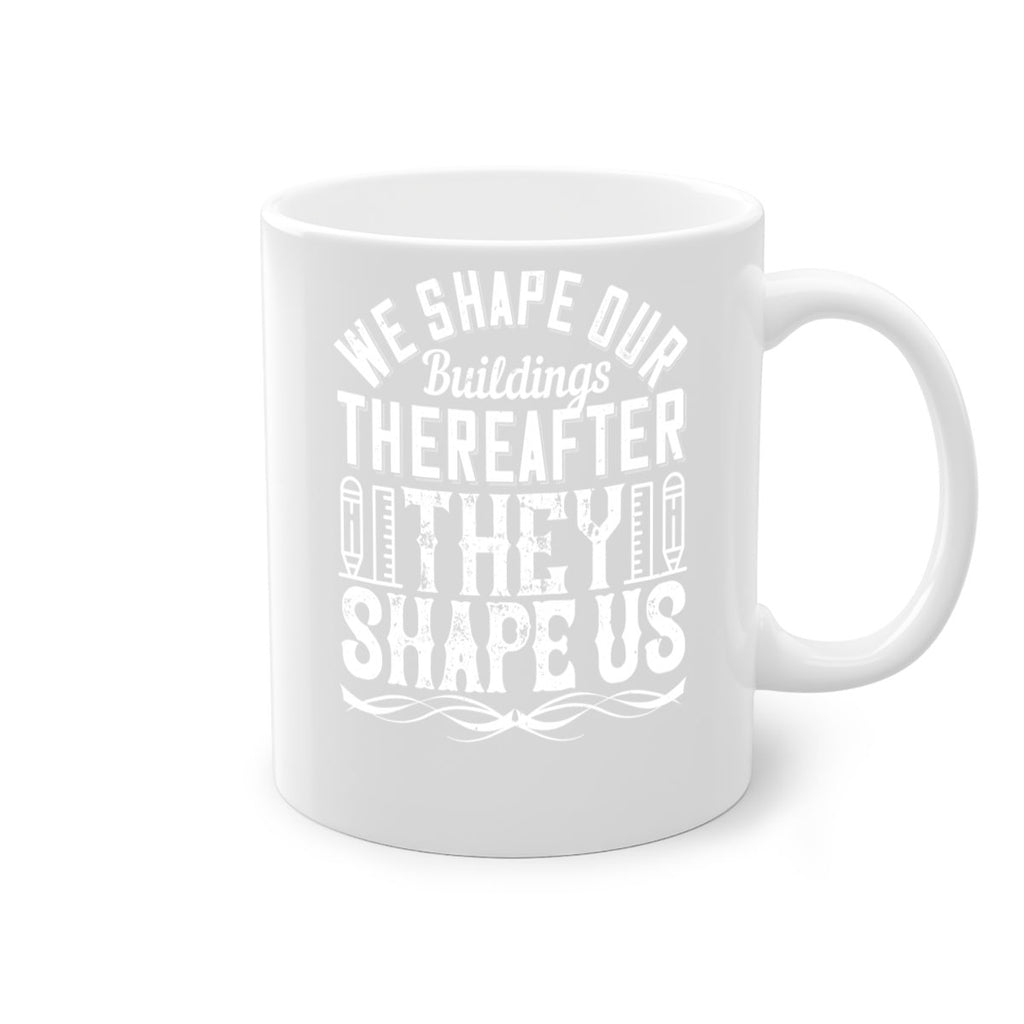 We shape our buildings thereafter they shape us Style 9#- Architect-Mug / Coffee Cup