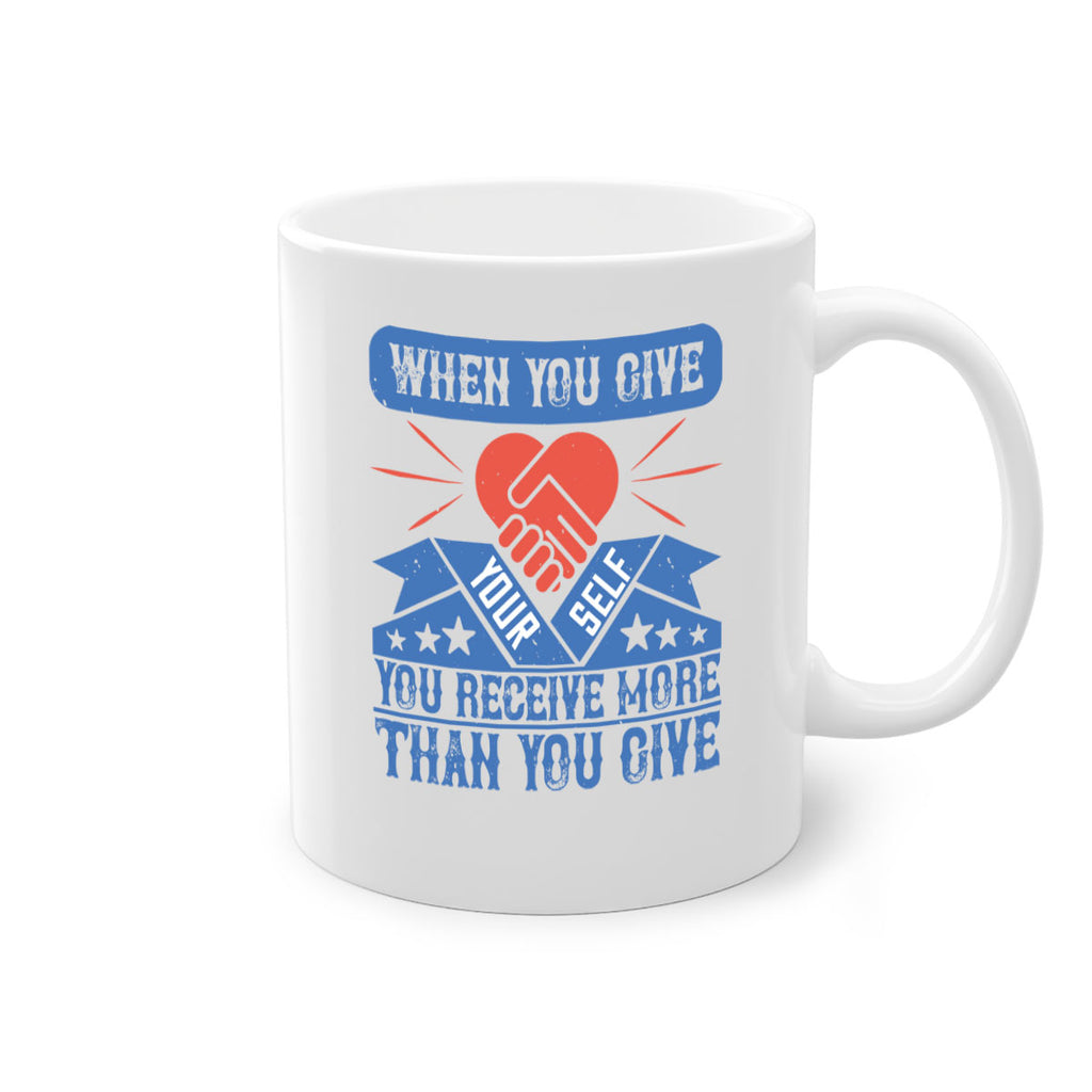 When you give yourself you receive more than you give Style 8#-Volunteer-Mug / Coffee Cup