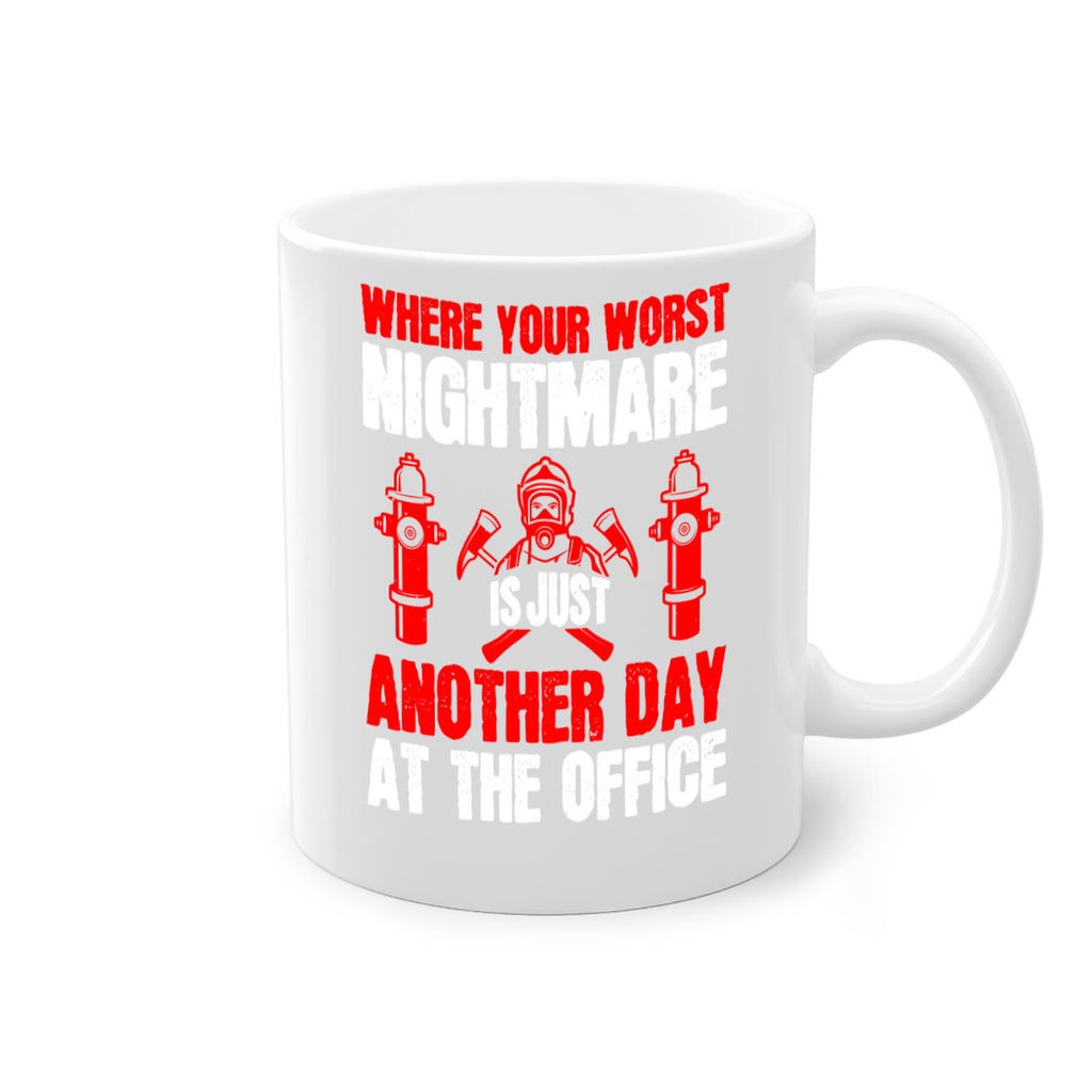 Where your worst nightmare is just another day at the office Style 4#- fire fighter-Mug / Coffee Cup