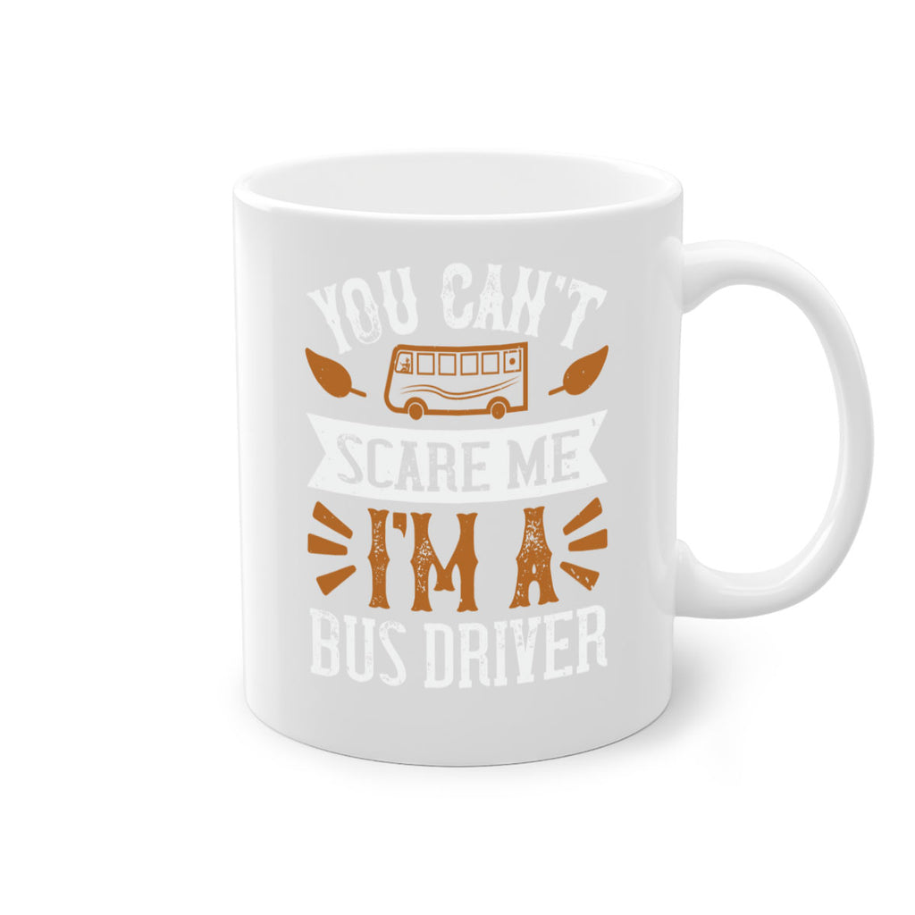 YOU CANT SCARE ME IM A BUS DRIVERR Style 1#- bus driver-Mug / Coffee Cup