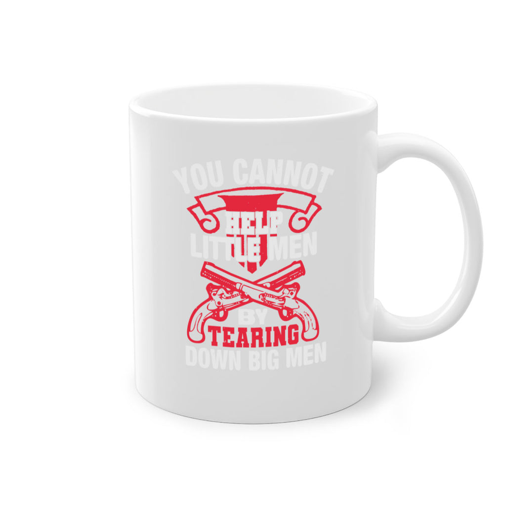 You cannot help little men by tearing down big men Style 59#- 4th Of July-Mug / Coffee Cup