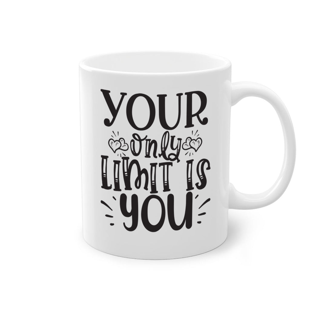 Your Only Limit Is You Style 53#- motivation-Mug / Coffee Cup