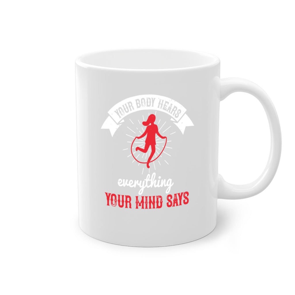 Your body hears everything your mind says Style 5#- World Health-Mug / Coffee Cup