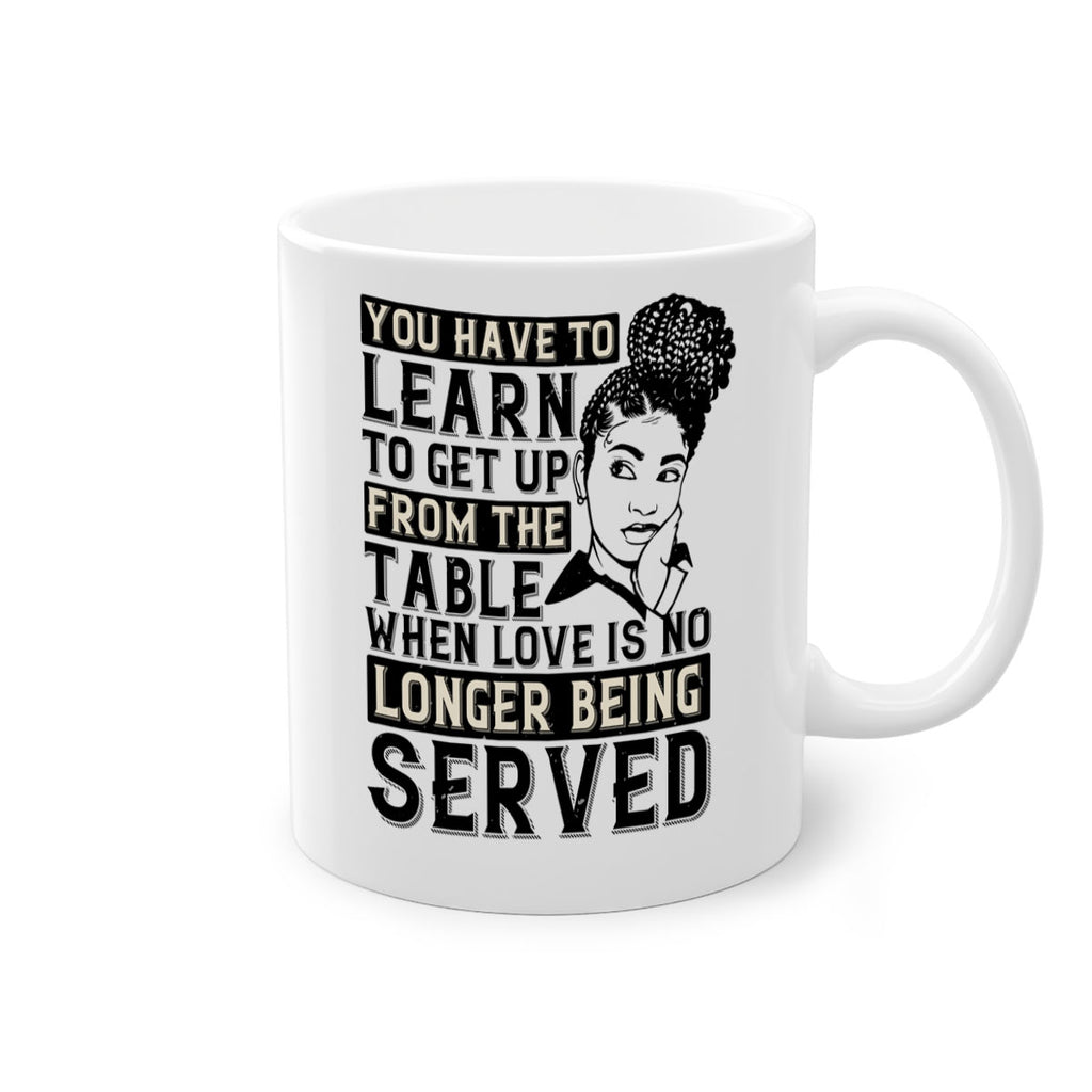 Youve got to learn to leave the table when loves no longer being served Style 46#- Afro - Black-Mug / Coffee Cup