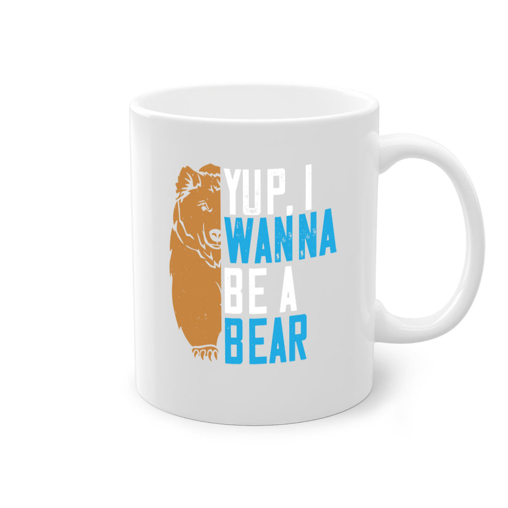 Yup, I wanna be a bear 36#- bear-Mug / Coffee Cup