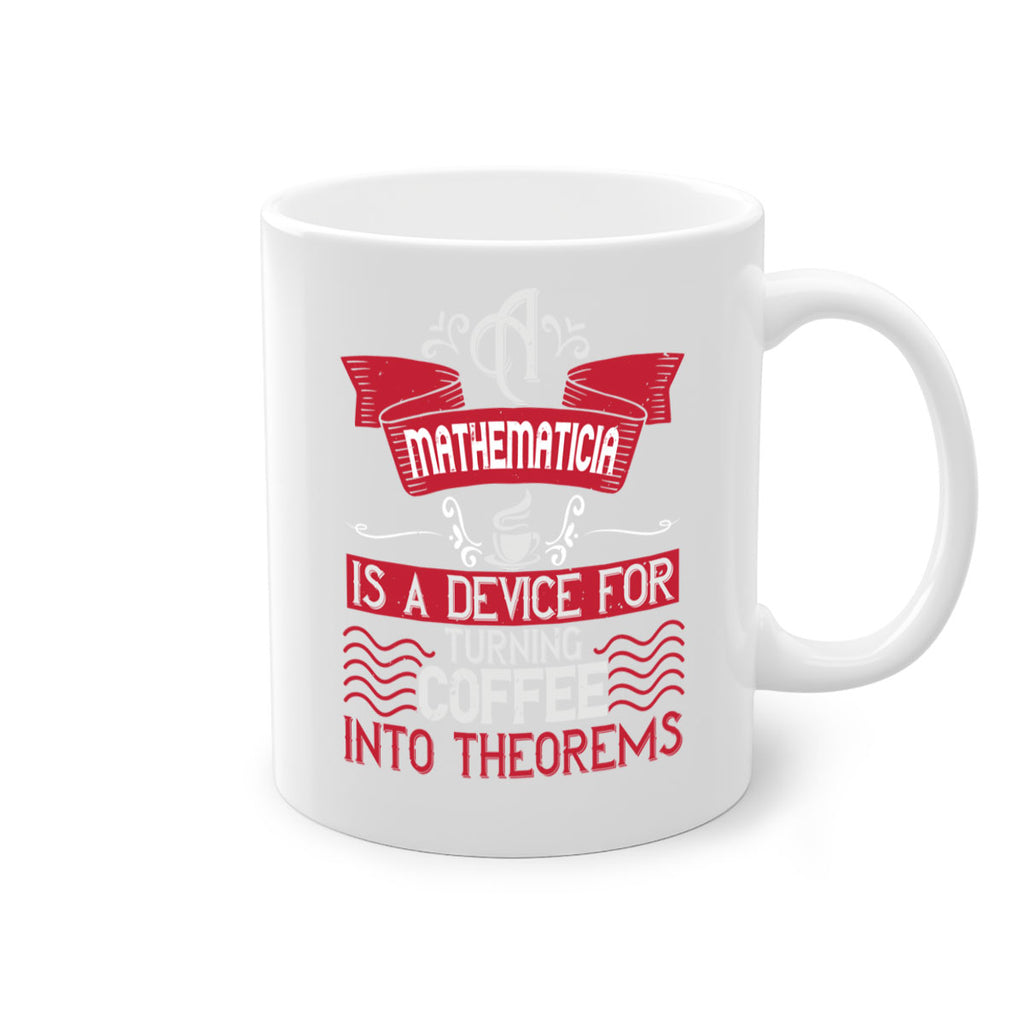 a mathematician is a device for turning coffee into theorems 270#- coffee-Mug / Coffee Cup