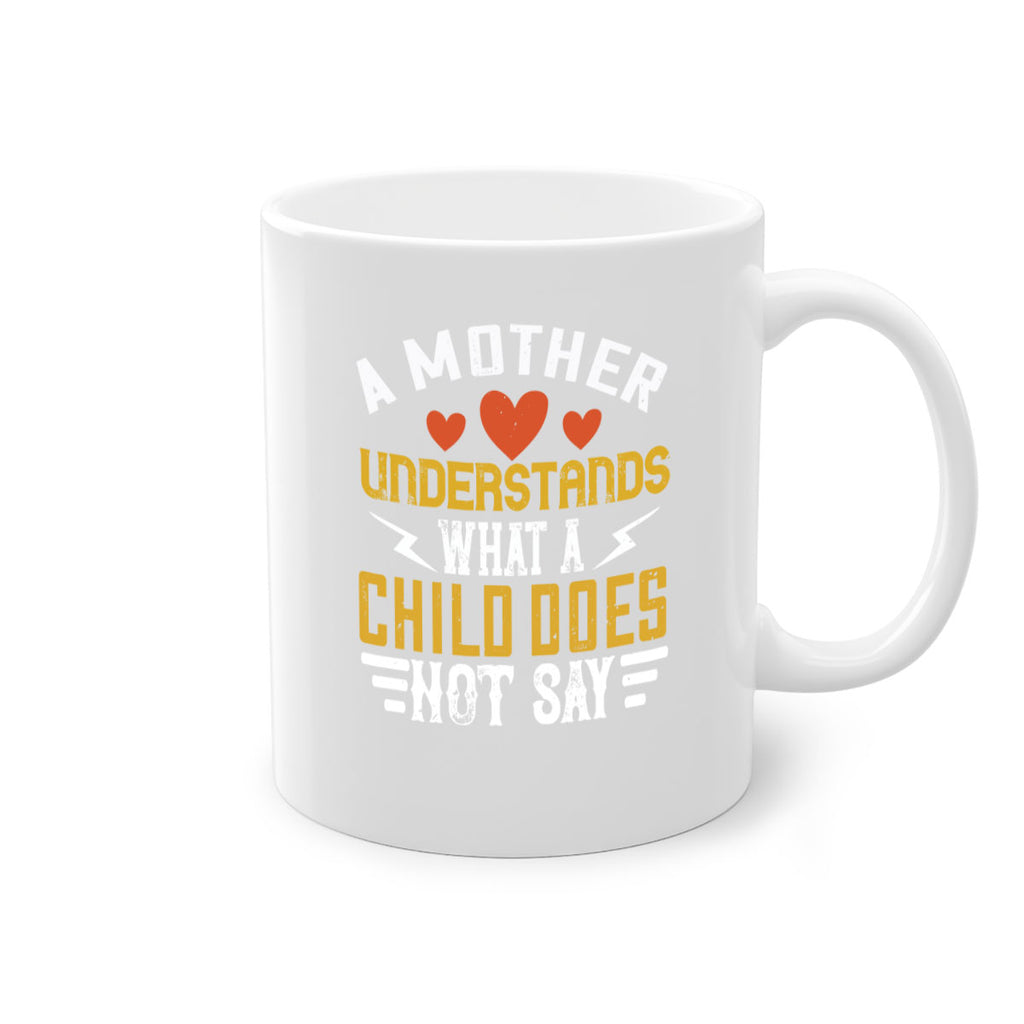 a mother understands what a child does not say 237#- mom-Mug / Coffee Cup
