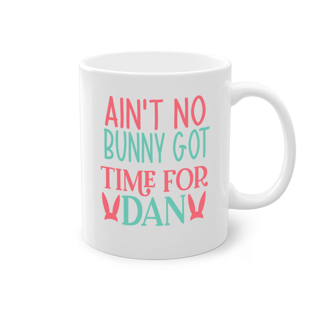 aint no bunny got time for dan 122#- easter-Mug / Coffee Cup