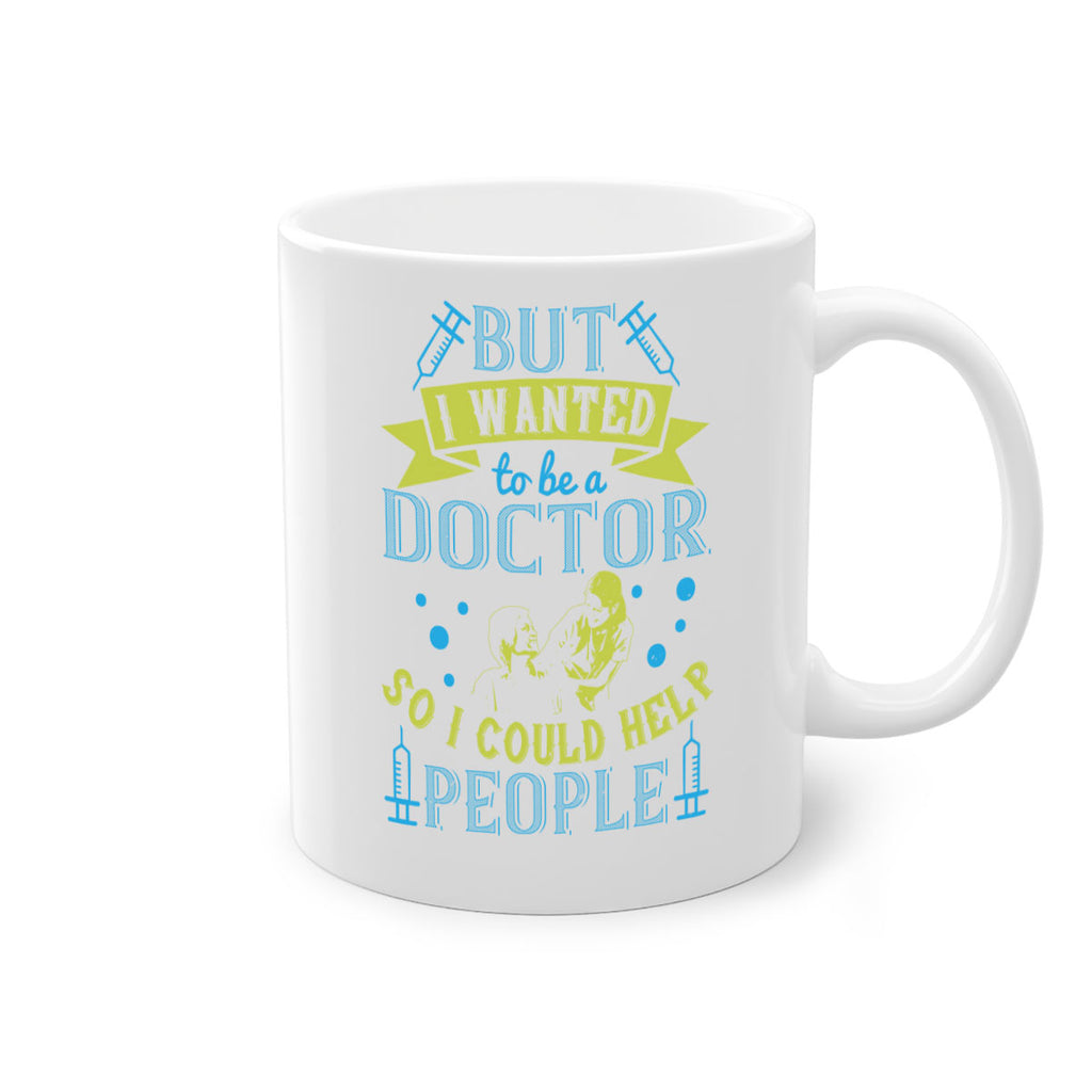 but i wanted to be a doctor so i could help people Style 6#- medical-Mug / Coffee Cup